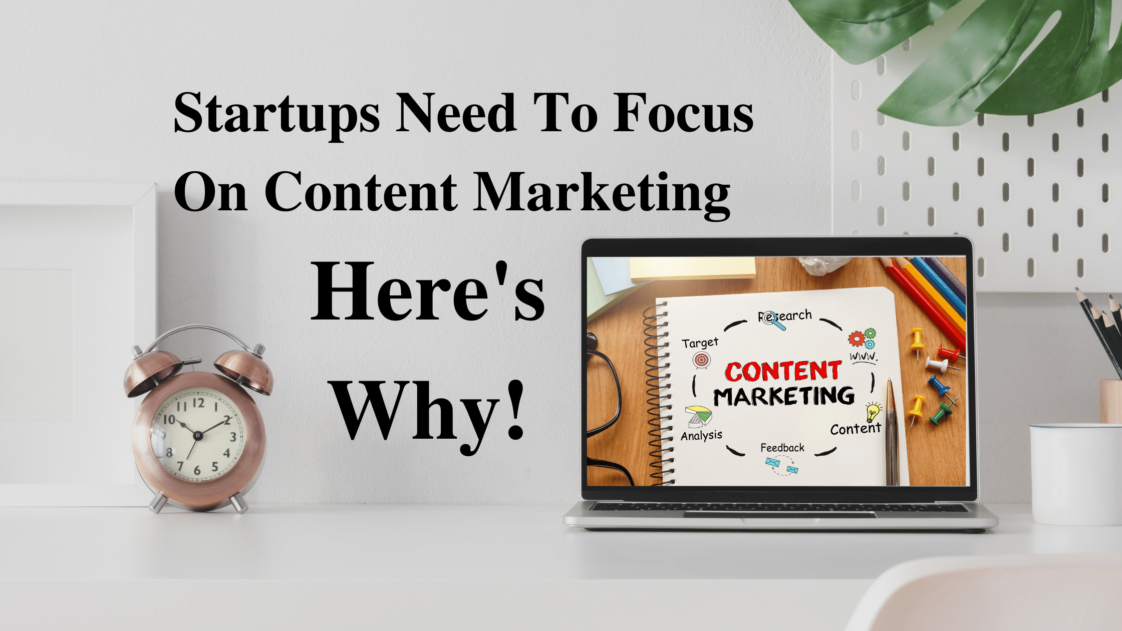 Startups Need To Focus On Content Marketing – Here’s Why